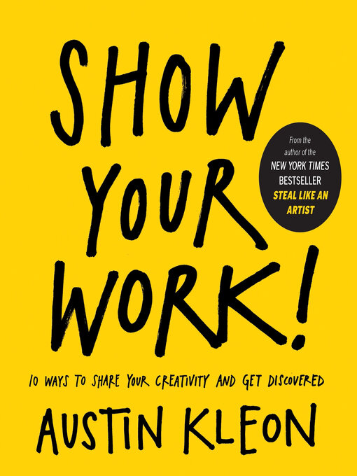 Title details for Show Your Work! by Austin Kleon - Available